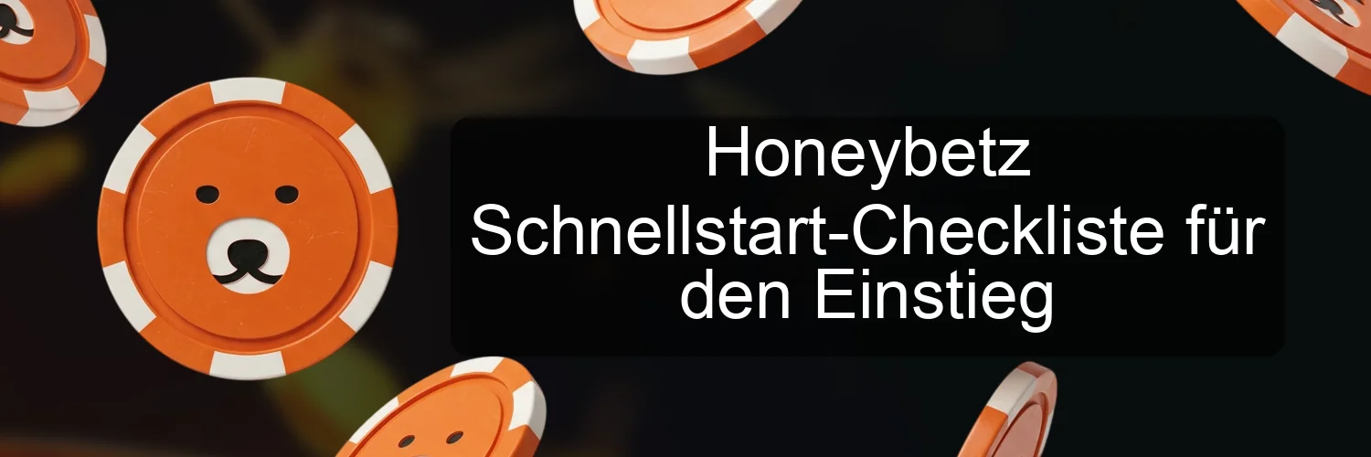 Honeybetz Schnellstart-Checkliste für den Einstieg Honeybetz Schnellstart-Checkliste für den Einstieg